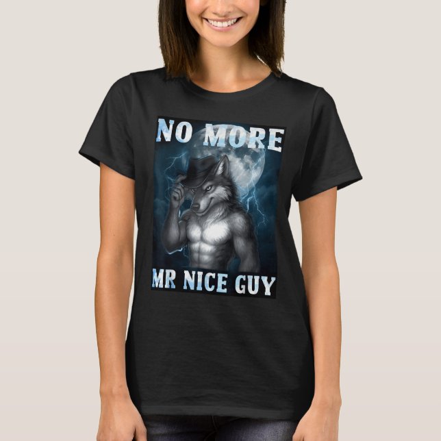 Rolig Inte Mer Mr Nice Guy Alfa Varg Meme Urspårad T Shirt (Framsida)