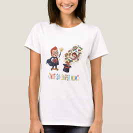 Rolig Inte-Så-Super Mamma Magisk Tecknad Serie T Shirt