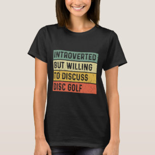 Rolig Intressera Men Villig Att Diskutera Discgolf T Shirt