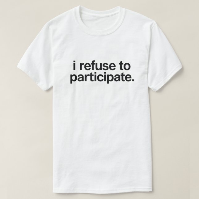 Rolig Introvert Citat "Jag Vägrar Delta" T Shirt (Design framsida)