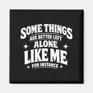 Rolig introvert sarkastisk vissa saker är bättre magnet