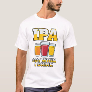 Rolig IPA-tröja när jag dricker, Craft Beer Humor T Shirt