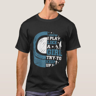 Rolig ishockey jag vet att jag spelar som en tjej t shirt