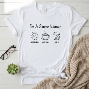 Rolig "Jag är en enkel kvinna: Solsken, kaffe, kat T Shirt
