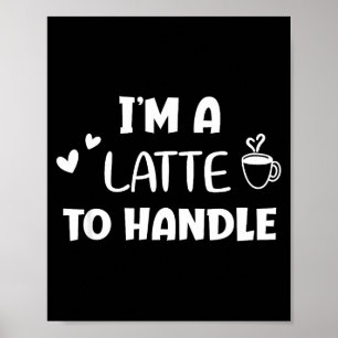 Rolig, jag är en latte att hantera kaffe. Sarksati Poster