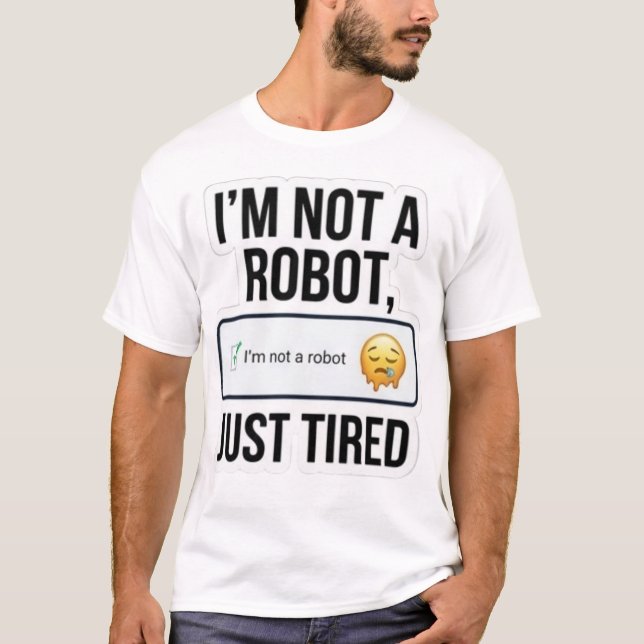 Rolig "Jag är inte en robot, bara trött" Captcha H T Shirt (Framsida)