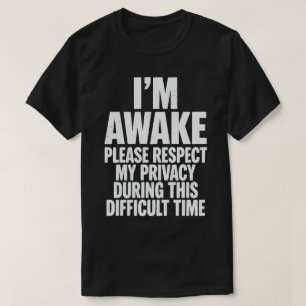 Rolig "Jag är vaken vänligen respektera min integr T Shirt
