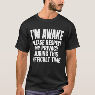 Rolig "Jag är vaken vänligen respektera min integr T Shirt