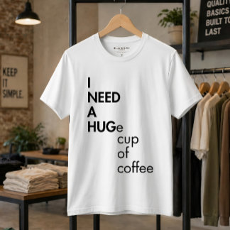 Rolig Jag Behöver En Stor Kopp Kaffe Typografi T Shirt