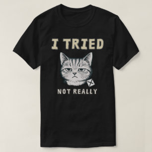 Rolig “Jag Försökte Inte Riktigt” Katt Minimalisti T Shirt