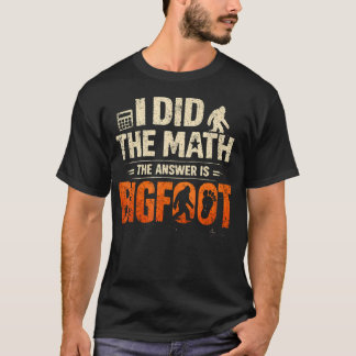 Rolig Jag Gjorde Matten Svaret Är Bigfoot Sasquatc T Shirt