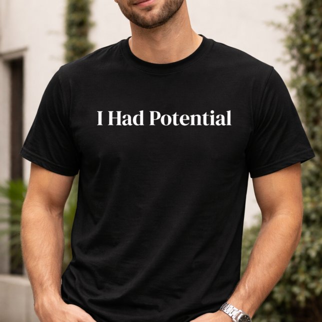 Rolig Jag Hadde Potential Sarcastic T-Shirt (Skapare uppladdad)