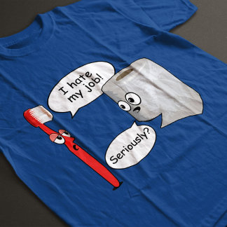 Rolig - Jag hatar mitt jobb! ... Allvarligt? T-shi T Shirt
