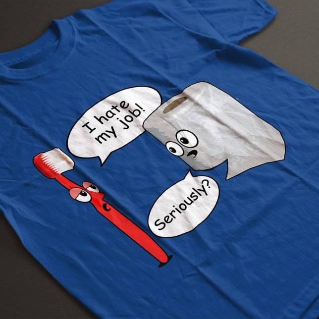 Rolig - Jag hatar mitt jobb! ... Allvarligt? T-shi T Shirt (Skapare uppladdad)