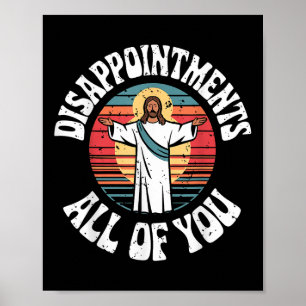 Rolig Jesus Besvikelser Alla Ni Kristna R Poster
