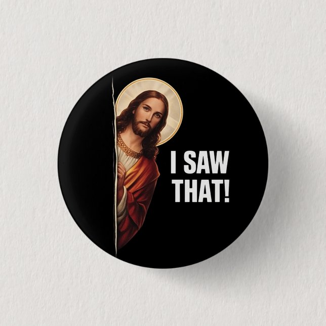 Rolig Jesus "Jag Såg Det" Kristet meme-design Knapp (Framsida)