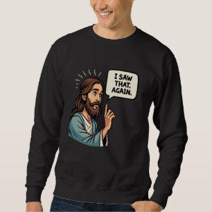 Rolig Jesus kristen meme jag såg det. Igen. Lång Ärmad Tröja