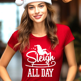 Rolig jul med Sleigh All Day T Shirt