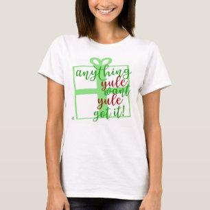 Rolig jul slogan design med Yule Got It T Shirt