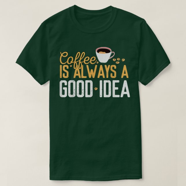 Rolig kaffe är alltid en bra idé Citat Koffein T Shirt (Design framsida)