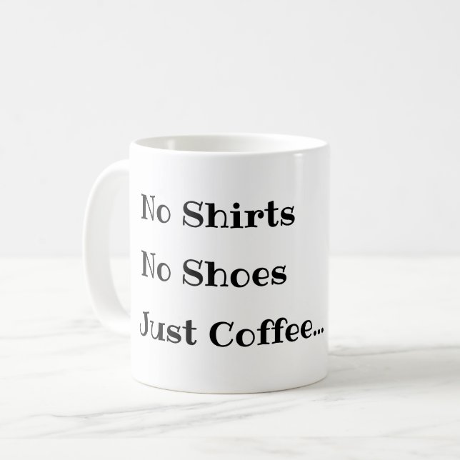 Rolig kaffemug, Inga skjortor Inga skor Bara kaffe Kaffemugg (Framsida vänster)