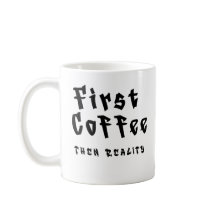 Rolig kaffemugge Först kaffe sedan verklighet