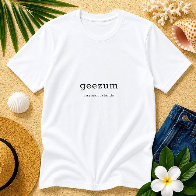 Rolig Kajmansk Dialekt Geezum T Shirt (Pineapple Paperie_Spoken Like a True Caymanian_Zazzle T-shirt Front_geezum)