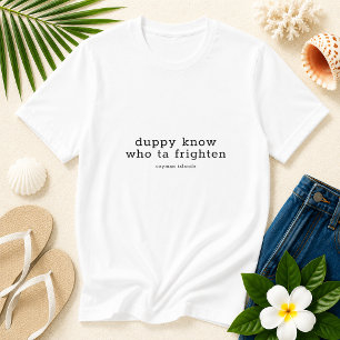 Rolig Kajmanskt Dialekt 'Duppy Know Who Ta Frighte T Shirt