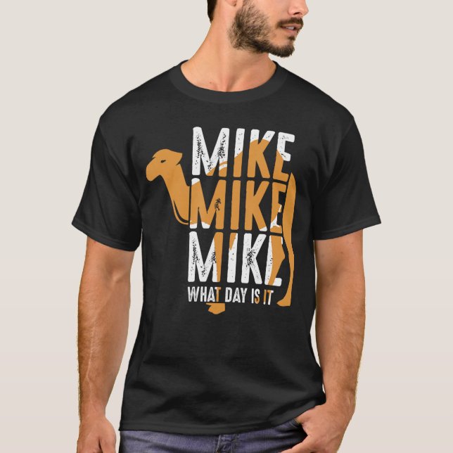 Rolig Kamel Citat Mike Mike Mike Vilken Dag Är Det T Shirt (Framsida)