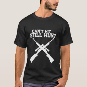 Rolig Kan Inte Träffa Fortfarande Jakt, Jakt T-Shi T Shirt
