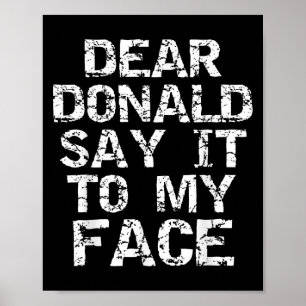 Rolig Kära Donald Säg Det I Mitt Ansikte Valcitat Poster