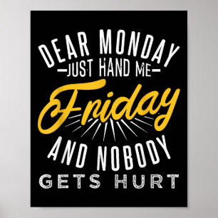 Rolig Kära Måndag Ge Mig Fredag Och Ingen Skadas Poster