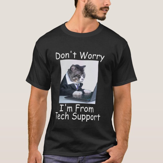 Rolig Katt Oroa Dig Inte Jag Är Från Teknisk Suppo T Shirt (Framsida)