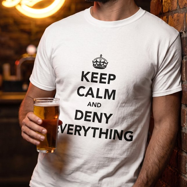 Rolig Keep Calm Förneka Allt Skämt Tee Shirt (Skapare uppladdad)