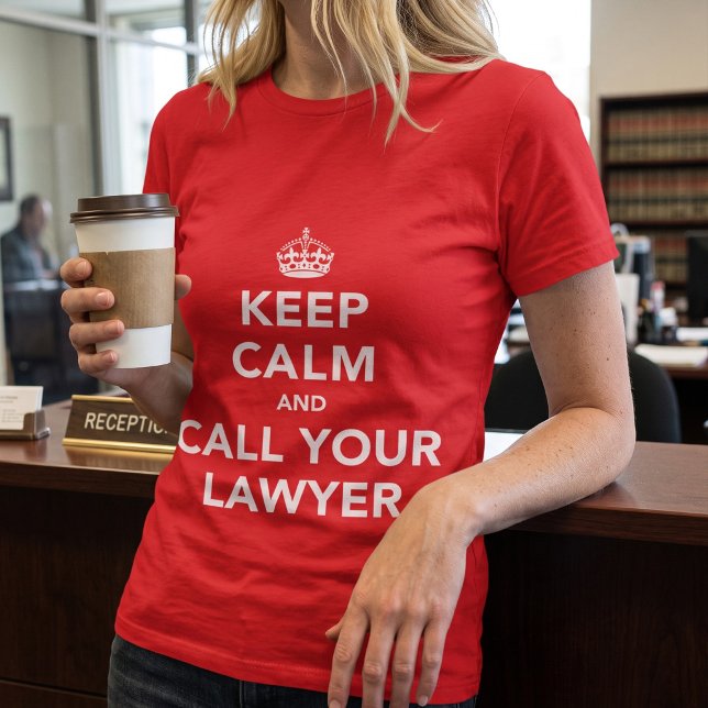 Rolig Keep Calm och Ring Din Advokat T-Shirt (Skapare uppladdad)