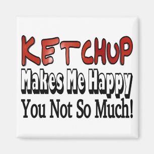 Rolig Ketchup Gör Mig Glad Du Inte Så Mycket Magnet