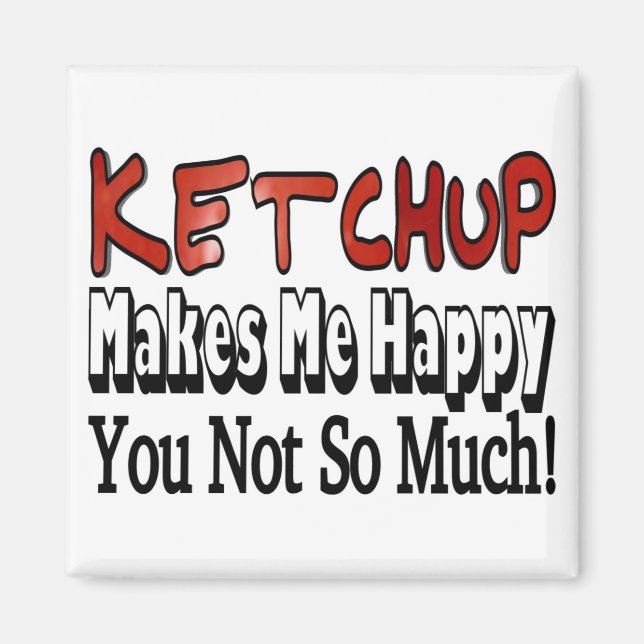 Rolig Ketchup Gör Mig Glad Du Inte Så Mycket Magnet (Framsidan)