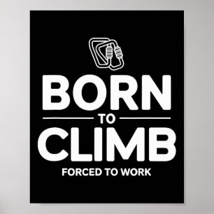 Rolig Klättrare Född Att Klättra Tvungen Att Arbet Poster