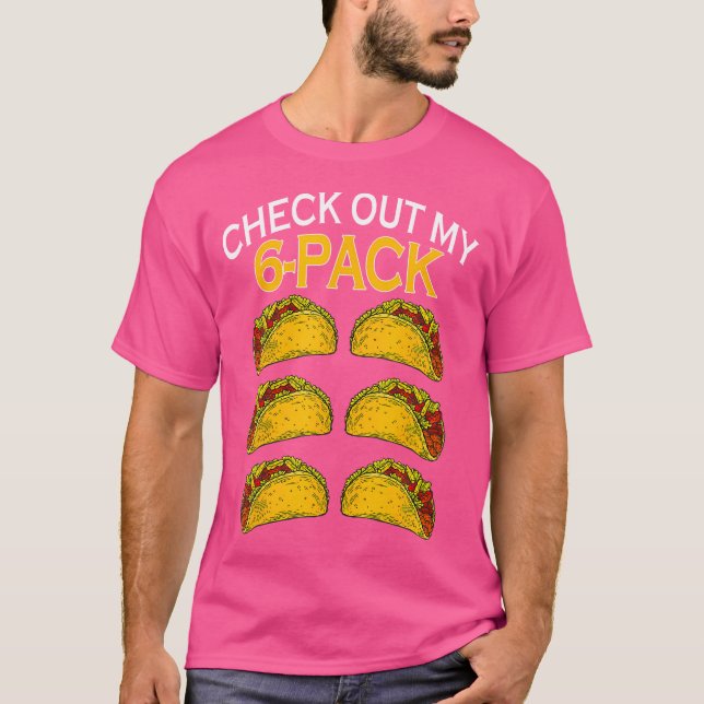 Rolig Kolla Min 6 Pack Taco Mat T Shirt (Framsida)