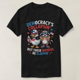 Rolig kollaps av demokrati Wiener Slappin' 4 juli T Shirt