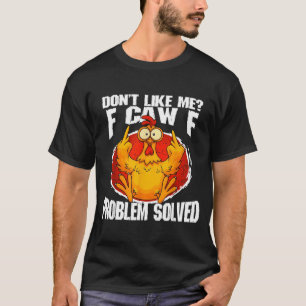 Rolig Kyckling Meme Gillar Mig Inte F-caw-f Proble T Shirt