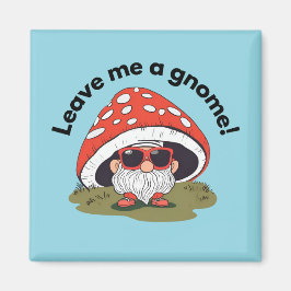 Rolig kylskåpsmagnet - Lämna Mig En Gnome!