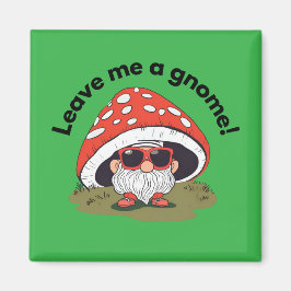 Rolig kylskåpsmagnet - Lämna Mig En Gnome!