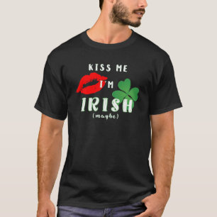Rolig Kyss Mig Jag Är Irländare (Kanske) St Patric T-shirt