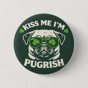 Rolig Kyss mig, jag är Pugrish St. Patricks dag hu Knapp