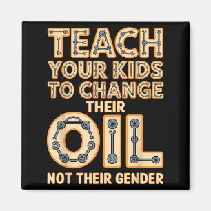 Rolig Lär Dina Barn Att Byta Olja Inte Deras Kön Magnet