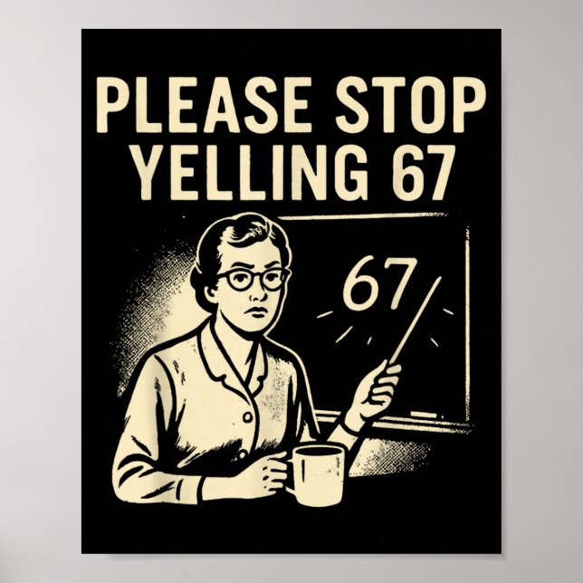 Rolig lärare 67 meme – snälla sluta skrika 67  poster (Framsidan)