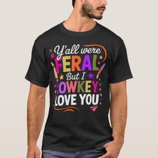 Rolig Lärare Ni Var Vilda Men Jag Älskar I All Hem T Shirt