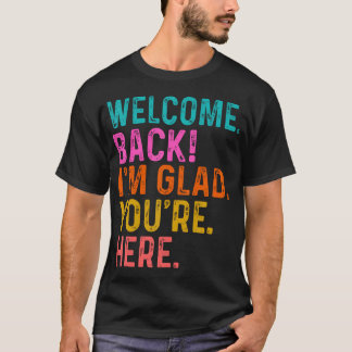 Rolig lärare välkommen tillbaka JAG ÄR GLAD ATT DU T Shirt