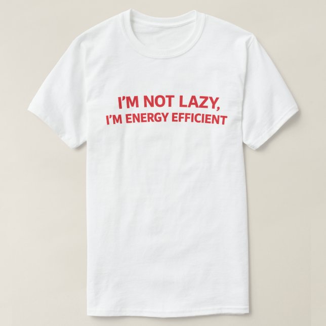 Rolig Lat Citat "Jag är inte lat, jag är energieff T Shirt (Design framsida)